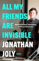 All My Friends Are Invisible