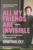 All My Friends Are Invisible