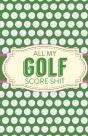 All My Golf Score Shit - Preview