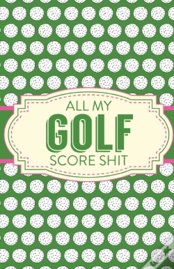 Capa do artigo All My Golf Score Shit