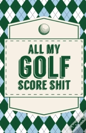 Capa do artigo All My Golf Score Shit