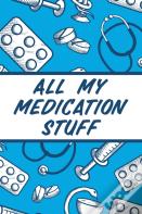 All My Medication Stuff