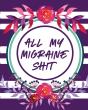 All My Migraine Shit: Headache Log Book - Preview