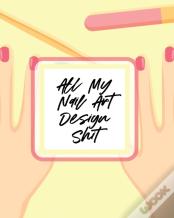 All My Nail Art Design Shit
