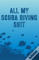 All My Scuba Diving Shit