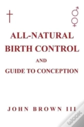 All-Natural Birth Control And Guide To C