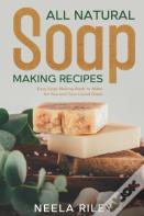 All Natural Soap Making Recipes