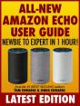 All-New Amazon Echo User Guide: Newbie To Expert In 1 Hour! - Preview