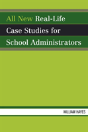 All New Real-Life Case Studies For School Administrators - Preview