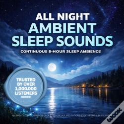 Capa do artigo All Night Ambient Sleep Sounds | Continuous 8-Hour Sleep Ambience For Deep Sleep & Relaxation