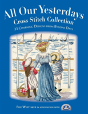 All Our Yesterdays Cross Stitch Collection - Preview