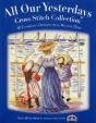 All Our Yesterdays Cross Stitch Collection - Preview