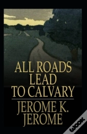 All Roads Lead To Calvary Annotated