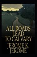 All Roads Lead To Calvary Annotated