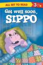 All Set To Read Readers Level 3 Get Well Soon, Sippo - Preview