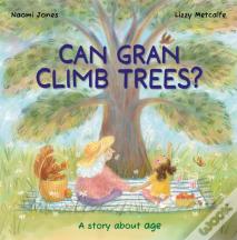 All Sorts: Can Gran Climb Trees?