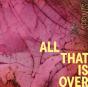 All That Is Over - Vinil - Preview