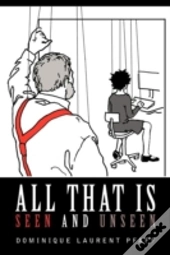 All That Is Seen And Unseen