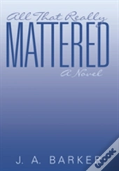 All That Really Mattered