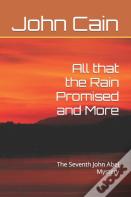 All That The Rain Promised And More