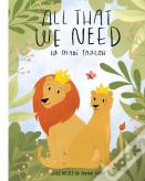 All That We Need