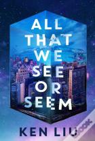 All That We See Or Seem