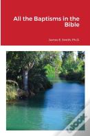 All The Baptisms In The Bible