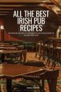 All The Best Irish Pub Recipes - Preview