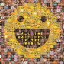 All The Happiness In The World