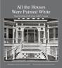 All The Houses Were Painted White - Preview