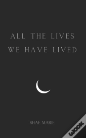 All The Lives We Have Lived