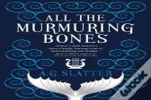 All The Murmuring Bones
