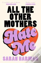 All The Other Mothers Hate Me