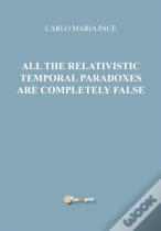 All The Relativistic Temporal Paradoxes Are Completely False