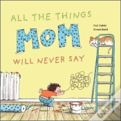 Capa do artigo All The Things Mom Will Never Say