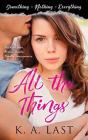 All The Things (Something, Nothing, Everything) - Preview
