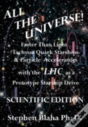 Capa do artigo All The Universe! Faster Than Light Tachyon Quark Starships & Particle Accelerators With The Lhc As A Prototype Starship Drive Scientific Edition