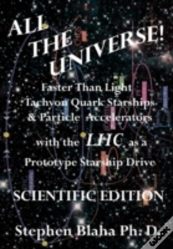 Capa do artigo All The Universe! Faster Than Light Tachyon Quark Starships & Particle Accelerators With The Lhc As A Prototype Starship Drive Scientific Edition