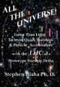 All The Universe! Faster Than Light Tachyon Quark Starships &Particle Accelerators With The Lhc As A Prototype Starship Drive - Preview
