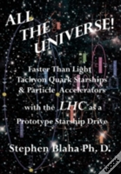 Capa do artigo All The Universe! Faster Than Light Tachyon Quark Starships &Particle Accelerators With The Lhc As A Prototype Starship Drive