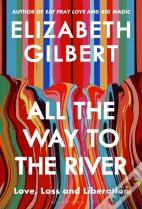 All The Way To The River