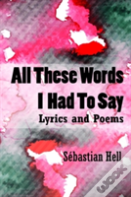All These Words I Had To Say