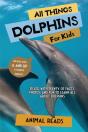 All Things Dolphins For Kids - Preview