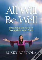 All Will Be Well: Receiving The Keys To