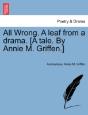All Wrong. A Leaf From A Drama. (A Tale. By Annie M. Griffen.) - Preview