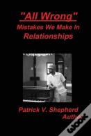All Wrong Mistakes We Make In Relationships