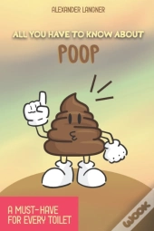 All You Have To Know About Poop