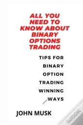 All You Need To Know About Binary Options Trading