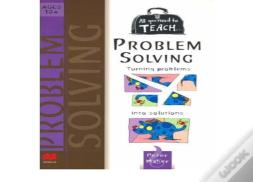 All You Need To Teach Problem Solving: Ages 10+
