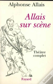 Capa do artigo Allais Sur Scène : Théâtre Complet
